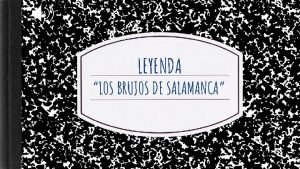 LEYENDA LOS BRUJOS DE SALAMANCA OBJETIVO ESCUCHAR LEER