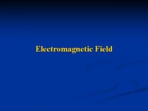 Electromagnetic Field Introduction to Electromagnetic Fields Electric Fields