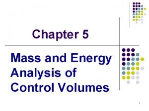 Chapter 5 Mass and Energy Analysis of Control