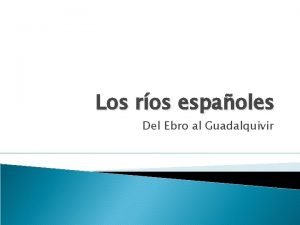 Los ros espaoles Del Ebro al Guadalquivir Surco