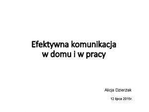 Efektywna komunikacja w domu i w pracy Alicja