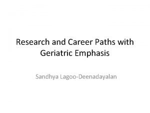 Research and Career Paths with Geriatric Emphasis Sandhya