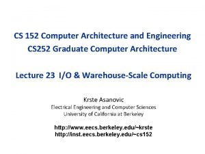 CS 152 Computer Architecture and Engineering CS 252 CS 152 Computer Architecture and Engineering CS 252