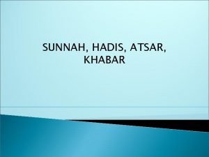 SUNNAH HADIS ATSAR KHABAR Rincian suatu jalan yang