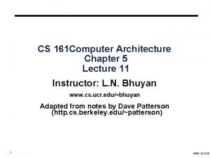 CS 161 Computer Architecture Chapter 5 Lecture 11