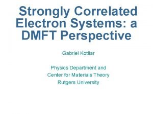 Strongly Correlated Electron Systems a DMFT Perspective Gabriel