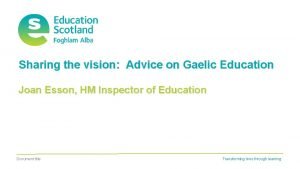 Sharing the vision Advice on Gaelic Education Joan