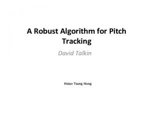 A Robust Algorithm for Pitch Tracking David Talkin