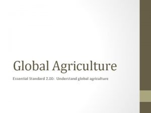 Global Agriculture Essential Standard 2 00 Understand global