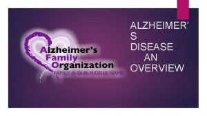 ALZHEIMER S DISEASE AN OVERVIEW 1 The Alzheimers