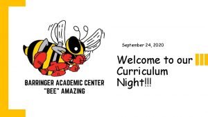 September 24 2020 Welcome to our Curriculum Night