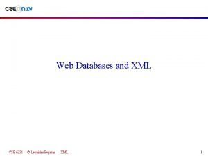 Web Databases and XML CSE 6331 Leonidas Fegaras