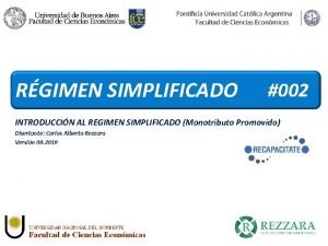 RGIMEN SIMPLIFICADO 002 INTRODUCCIN AL REGIMEN SIMPLIFICADO Monotributo