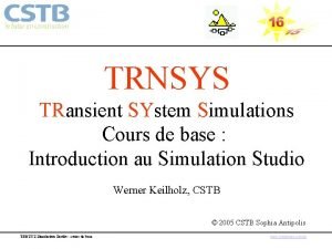 TRNSYS TRansient SYstem Simulations Cours de base Introduction