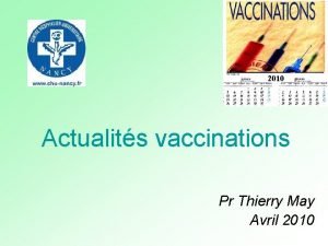 2010 Actualits vaccinations Pr Thierry May Avril 2010