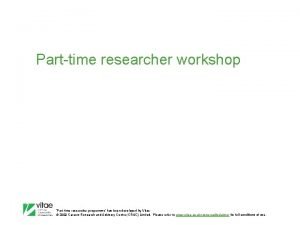 Parttime researcher workshop Parttime researcher programme has been