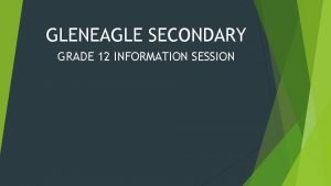 GLENEAGLE SECONDARY GRADE 12 INFORMATION SESSION KEY CONTACT