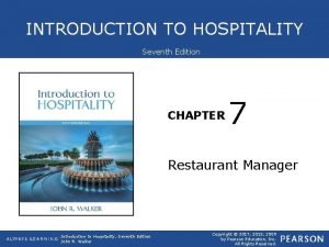 INTRODUCTION TO HOSPITALITY Seventh Edition CHAPTER 7 Restaurant