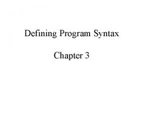 Defining Program Syntax Chapter 3 Defining a Programming