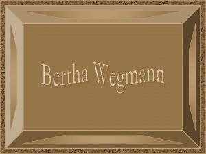 Bertha Wegmann nasceu em Soglio Sua em 16