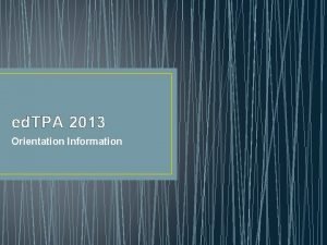 ed TPA 2013 Orientation Information TPA Handbook Before