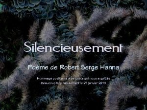 Silencieusement Pome de Robert Serge Hanna Hommage posthume