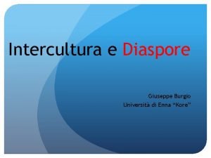 Intercultura e Diaspore Giuseppe Burgio Universit di Enna