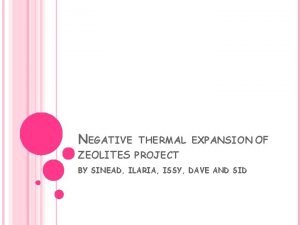 NEGATIVE THERMAL EXPANSION OF ZEOLITES PROJECT BY SINEAD