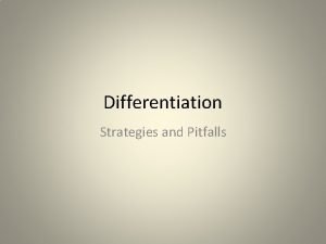 Discuss pitfalls in differentiation