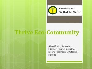 Thrive EcoCommunity Allan Booth Johnathon Hiscock Lauren Mc