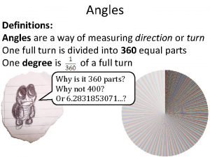 Angles Definitions Angles are a way of measuring