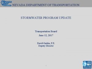 NEVADA DEPARTMENT OF TRANSPORTATION STORMWATER PROGRAM UPDATE Transportation