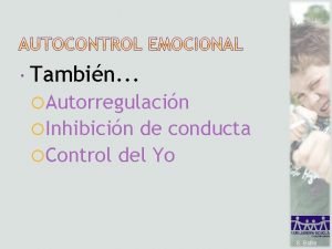 Tambin Autorregulacin Inhibicin de conducta Control del Yo