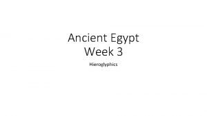 Ancient Egypt Week 3 Hieroglyphics L Q Can
