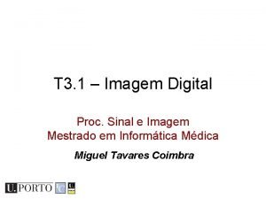 T 3 1 Imagem Digital Proc Sinal e