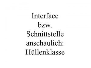 Interface bzw Schnittstelle anschaulich Hllenklasse Vorbemerkungen zur Mehrfachverebung