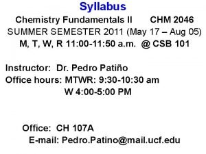 Syllabus Chemistry Fundamentals II CHM 2046 SUMMER SEMESTER