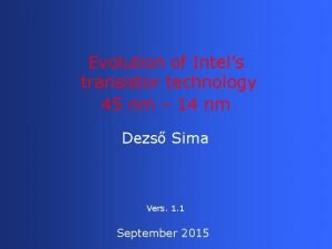 Evolution of Intels transistor technology 45 nm 14