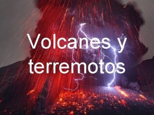 Volcanes y terremotos ORIGEN DEL CALOR INTERNO DE