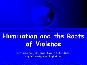 Humiliation and the Roots of Violence Dr psychol