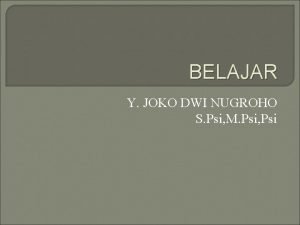 BELAJAR Y JOKO DWI NUGROHO S Psi M