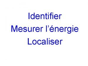 Identifier Mesurer lnergie Localiser Identifier 1 Les particules