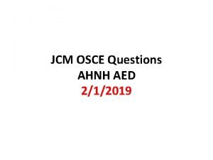 JCM OSCE Questions AHNH AED 212019 Case 1