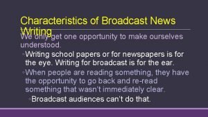 Which is not a characteristic of broadcast media