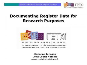 Finnish Information Centre for Register Research Documenting Register