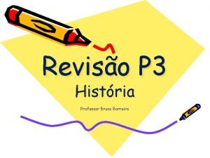 Reviso P 3 Histria Professor Bruno Barreira A