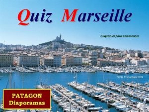 Quiz Marseille Cliquez ici pour commencer 5 KNA