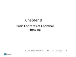 Chapter 8 Basic Concepts of Chemical Bonding Copyright