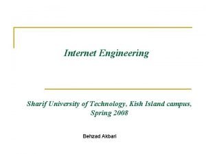Internet Engineering Sharif University of Technology Kish Island
