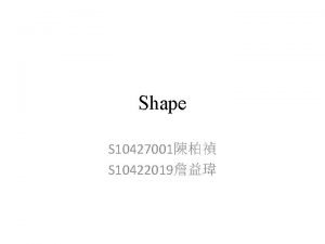 Shape S 10427001 S 10422019 Understanding the shape